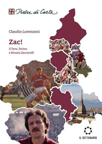 Zac! Il Toro, Torino e Renato Zaccarelli Professionale