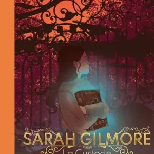 La custode. Sarah Gilmore. Vol. 1 Ultime Pezzi