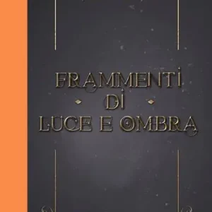 Spedito Oggi Frammenti di luce e ombra