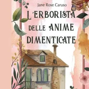 Prezzo Conveniente L‘erborista delle anime dimenticate