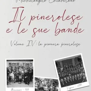 Il pinerolese e le sue bande. Vol. 4 La pianura pinerolese Prezzo Basso