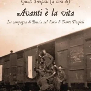 Vendita Finale Avanti è la vita. La campagna di Russia nel diario di Dante Trespioli