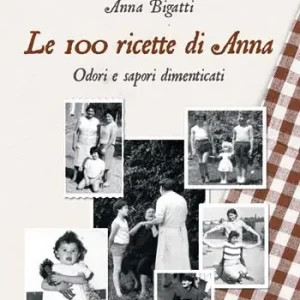 Reso Gratuito Le 100 ricette di Anna. Odori e sapori dimenticati