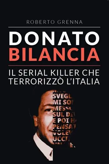 Donato Bilancia. Il serial killer che terrorizzò l‘Italia Esclusivo