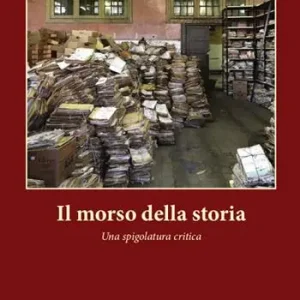 Il morso della storia. Una spigolatura critica Quantità Limitata