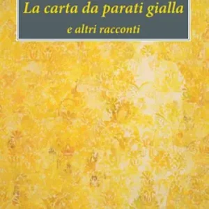 La carta da parati gialla e altri racconti Bestseller