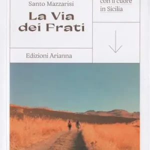 Offerta Lampo La via dei Frati. Camminare con il cuore in Sicilia