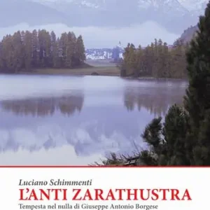 Prezzo Conveniente L‘ anti Zarathustra. Tempesta nel nulla di Giuseppe Antonio Borgese