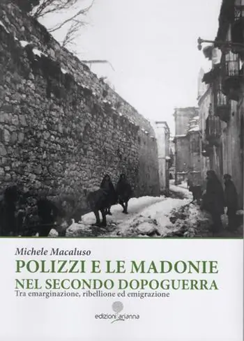 Di Tendenza Polizzi e le Madonie nel secondo dopoguerra. Tra emarginazione, ribellione ed emigrazione. Ediz. illustrata