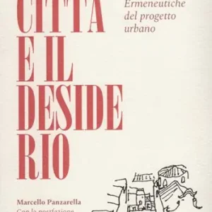 Compra Adesso La città e il desiderio. Cefalù. Ermeneutiche del progetto urbano