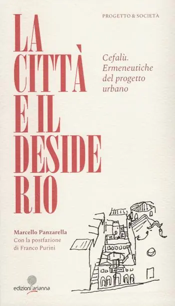 Compra Adesso La città e il desiderio. Cefalù. Ermeneutiche del progetto urbano