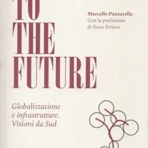 Movin‘ to the future. Globalizzazione e infrastrutture. Visioni da Sud Spedito Oggi