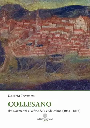 Collesano. Dai Normanni alla fine del Feudalesimo (1063-1812) Spedito Oggi