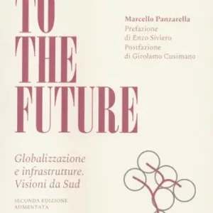 Movin‘ to the future. Globalizzazione e infrastrutture. Visioni da Sud Miglior Prezzo