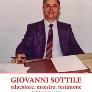 Giovanni Sottile, educatore, maestro, testimone. Antologia di scritti Spedizione Espresso
