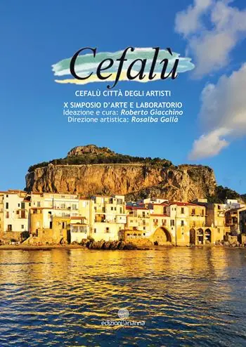 Promozione Esclusiva Cefalù città degli artisti. 10° simposio d‘arte e laboratori. Ediz. illustrata