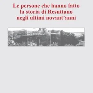 Le persone che hanno fatto la storia di Resuttano negli ultimi novant‘anni Direttamente Dal Produttore