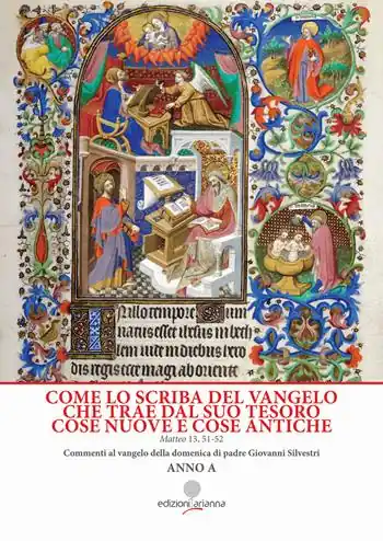 Nuovo Arrivo Come lo scriba del Vangelo che trae dal suo tesoro cose nuove e cose antiche. Matteo 13, 51-52. Anno A