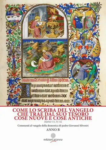 Come lo scriba del Vangelo che trae dal suo tesoro cose nuove e cose antiche. Matteo 13. 51-52. Anno B Spedito Oggi
