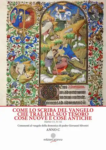 Offerta Limitata Come lo scriba del Vangelo che trae dal suo tesoro cose nuove e cose antiche. Matteo 13, 51-52. Anno C
