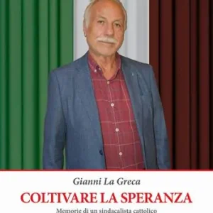 Offerta Limitata Coltivare la speranza. Memorie di un sindacalista cattolico
