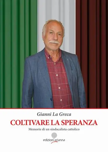 Offerta Limitata Coltivare la speranza. Memorie di un sindacalista cattolico