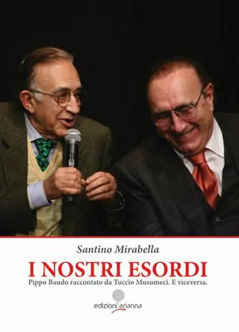 Sconto I nostri esordi. Pippo Baudo raccontato da Tuccio Musumeci. E viceversa