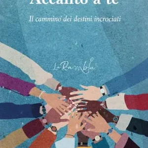Accanto a te. Il cammino dei destini incrociati Esclusivo
