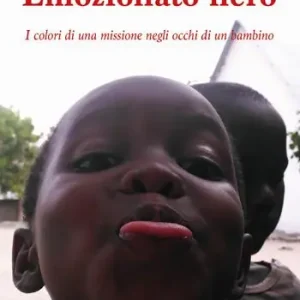 Acquista Ora Emozionato nero. I colori di una missione negli occhi di un bambino