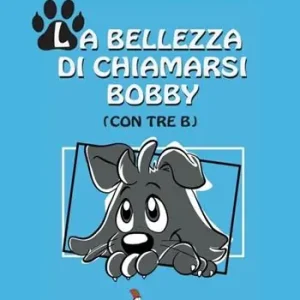 La bellezza di chiamarsi Bobby. (con tre b) Compra Online
