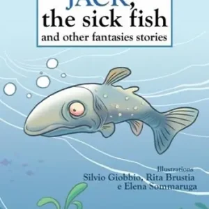 Prezzo Scontato Jack, the sick fish and other fantasies stories