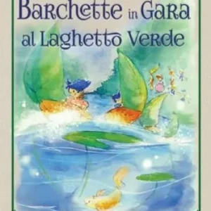 Offerta Limitata Barchette in gara al laghetto verde. Ediz. illustrata