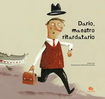 Compra Adesso Dario, maestro ritardatario. Una storia che parla del tempo e di come imparare dalle proprie esperienze. Ediz. a colori