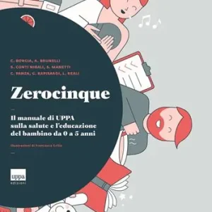 Zerocinque. Il manuale di Uppa sulla salute e l‘educazione del bambino da 0 a 5 anni Miglior Prezzo
