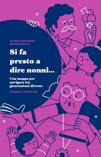 Si fa presto a dire nonni... Una mappa per navigare tra generazioni diverse Popolare