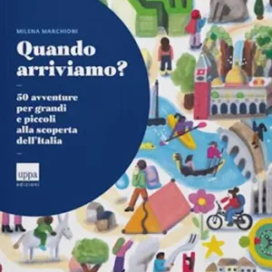 Quando arriviamo? 50 avventure per grandi e piccoli alla scoperta dell‘Italia Economico