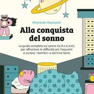 Saldi Alla conquista del sonno. La guida completa sul sonno tra 0 e 6 anni, per affrontare le difficoltà più frequenti e aiutare i bambini a dormire bene. Ediz. illustrata