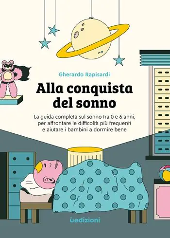 Saldi Alla conquista del sonno. La guida completa sul sonno tra 0 e 6 anni, per affrontare le difficoltà più frequenti e aiutare i bambini a dormire bene. Ediz. illustrata