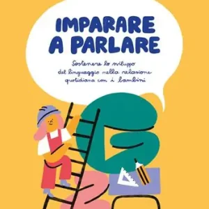 Imparare a parlare. Sostenere lo sviluppo del linguaggio nella relazione quotidiana con i bambini Compra Oggi Stesso