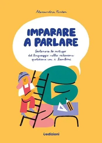 Imparare a parlare. Sostenere lo sviluppo del linguaggio nella relazione quotidiana con i bambini Compra Oggi Stesso