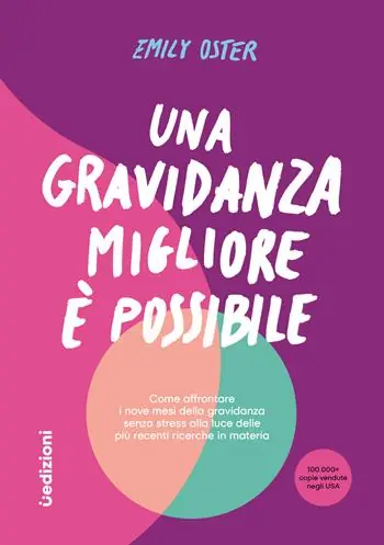 Must-Have Una gravidanza migliore e possibile. Come affrontare i nove mesi della gravidanza senza stress alla luce delle più recenti ricerche in materia