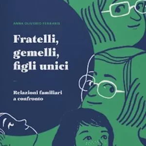 Offerta Limitata Fratelli, gemelli, figli unici. Relazioni familiari a confronto
