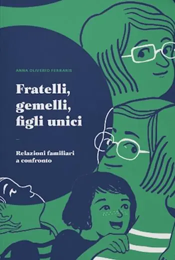 Offerta Limitata Fratelli, gemelli, figli unici. Relazioni familiari a confronto