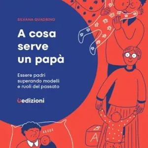 Scelto Dai Clienti A cosa serve un papà