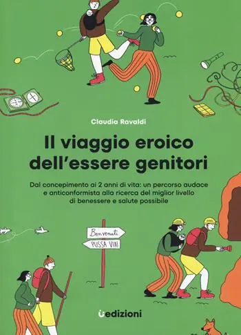 Direttamente Dal Produttore Il viaggio eroico dell‘essere genitori. Dal concepimento ai 2 anni di vita un percorso audace e anticonformista alla ricerca del miglior livello di benessere e salute possibile