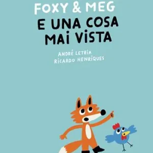 Foxy & Meg e una cosa mai vista. Ediz. illustrata Offerta Lampo
