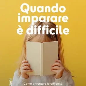 Offerta Speciale Quando imparare è difficile. Come affrontare le difficoltà di apprendimento e i DSA