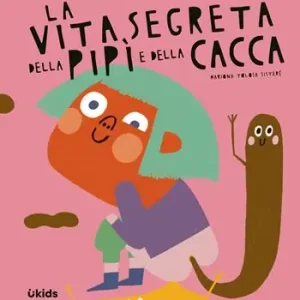 La vita segreta della pipì e della cacca. Ediz. a colori Nuovo Arrivo