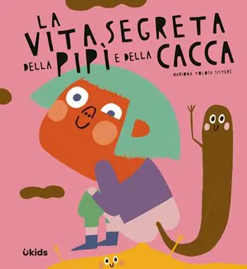 La vita segreta della pipì e della cacca. Ediz. a colori Nuovo Arrivo