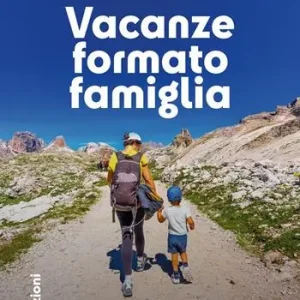Spedito Oggi Vacanze formato famiglia. 50 avventure per grandi e piccoli alla scoperta dell‘Italia